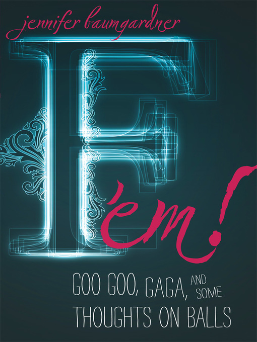 Title details for F 'em! by Jennifer Baumgardner - Available